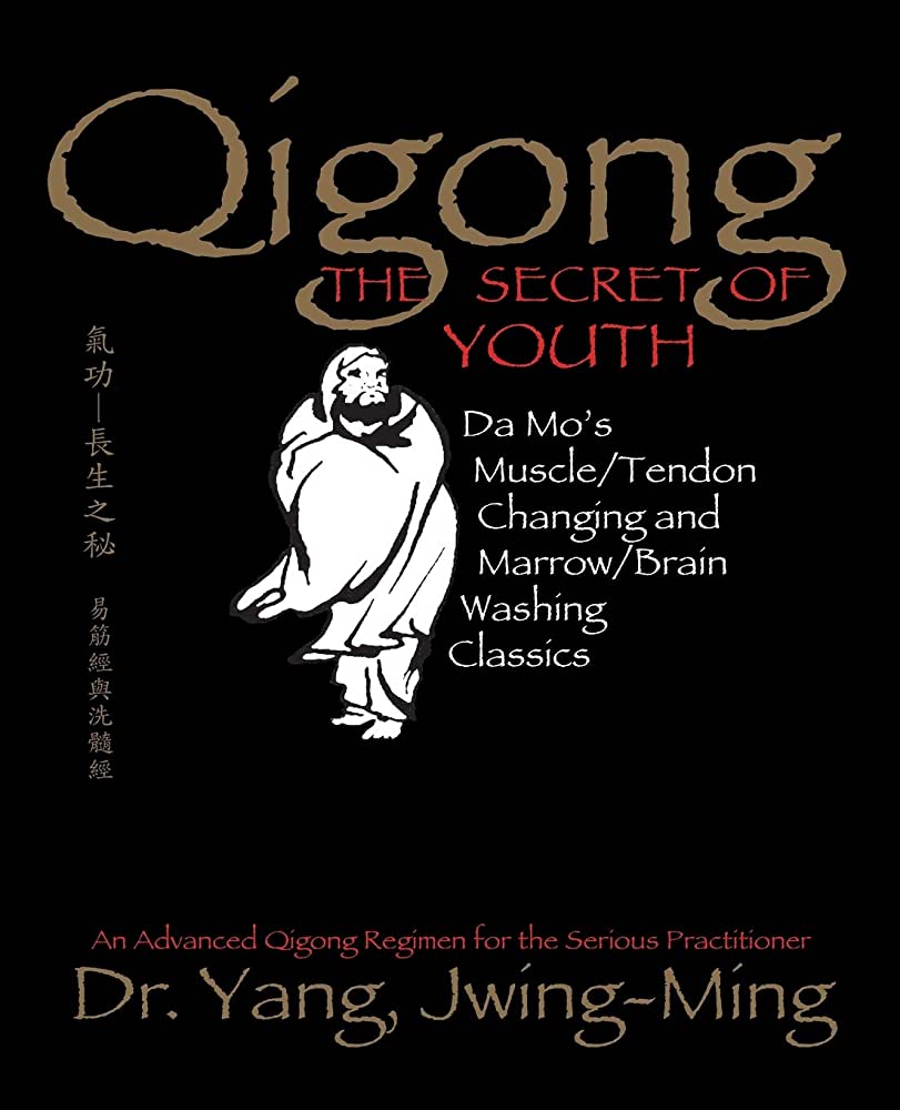 Book Cover: Qigong, The Secret of Youth 2nd. Ed.: Da Mo's Muscle/Tendon Changing and Marrow/Brain Washing Classics (Qigong Foundation)